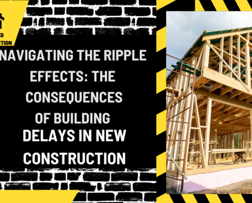 Navigating the Ripple Effects: The Consequences of Building Delays in New Construction