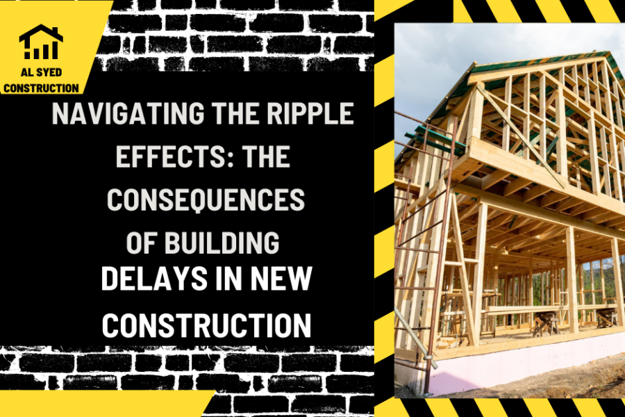 Navigating the Ripple Effects: The Consequences of Building Delays in New Construction