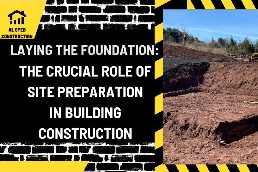 Laying the Foundation: The Crucial Role of Site Preparation in Building Construction