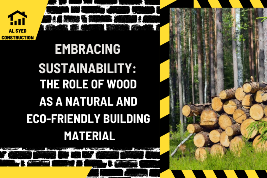 Embracing Sustainability: The Role of Wood as a Natural and Eco-Friendly Building Material