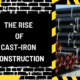 The Rise of Cast-Iron Construction