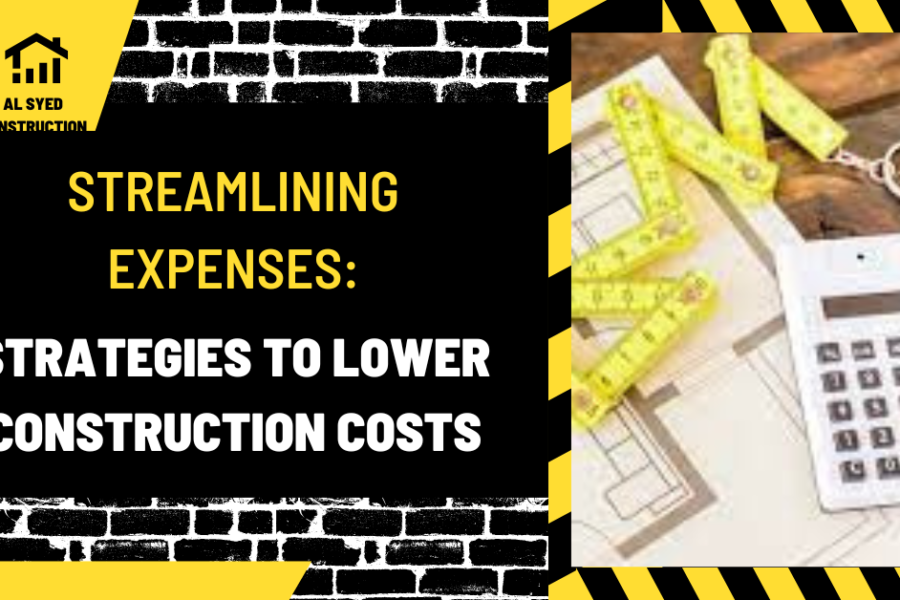 Streamlining Expenses: Strategies to Lower Construction Costs