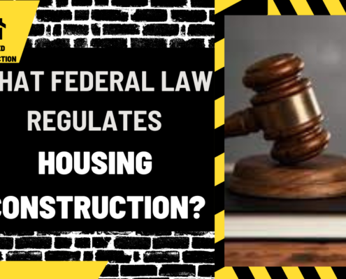 What Federal Law Regulates Housing Construction