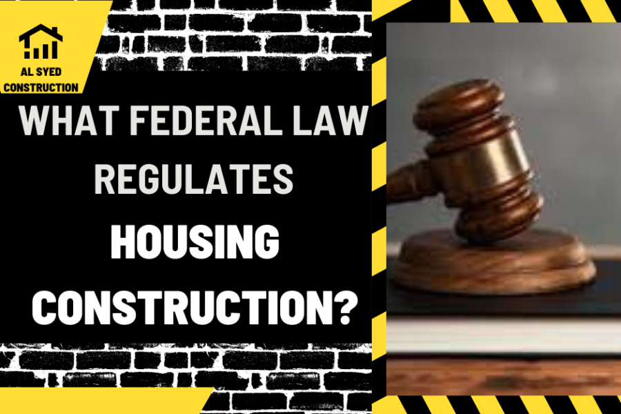 What Federal Law Regulates Housing Construction