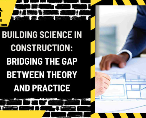 Building Science in Construction: Bridging the Gap Between Theory and Practice