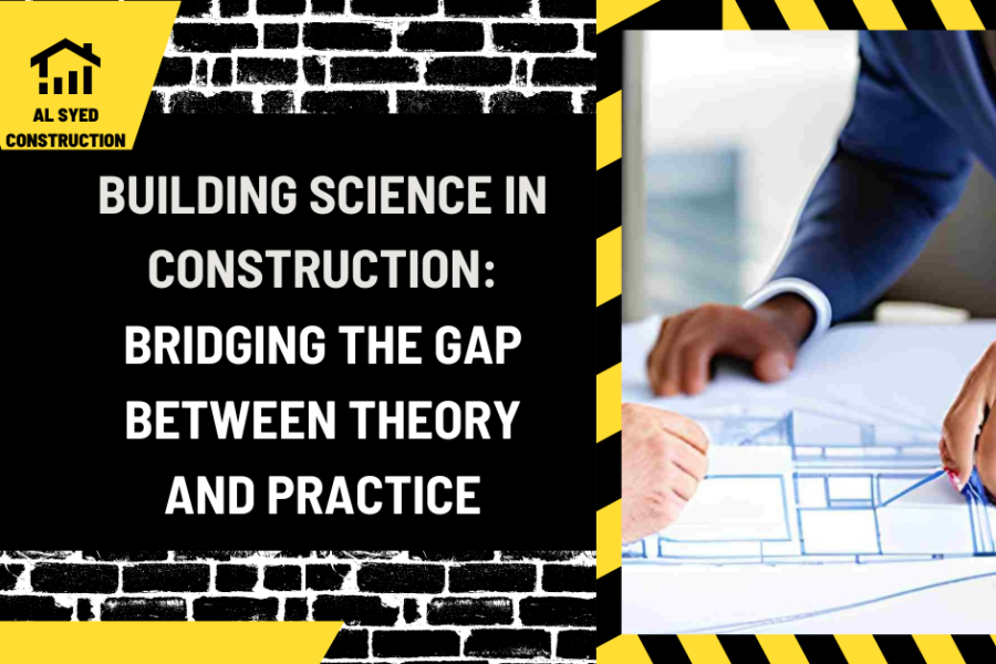 Building Science in Construction: Bridging the Gap Between Theory and Practice