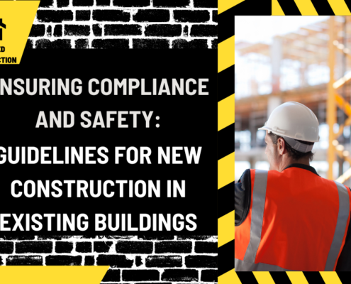 Ensuring Compliance and Safety: Guidelines for New Construction in Existing Buildings