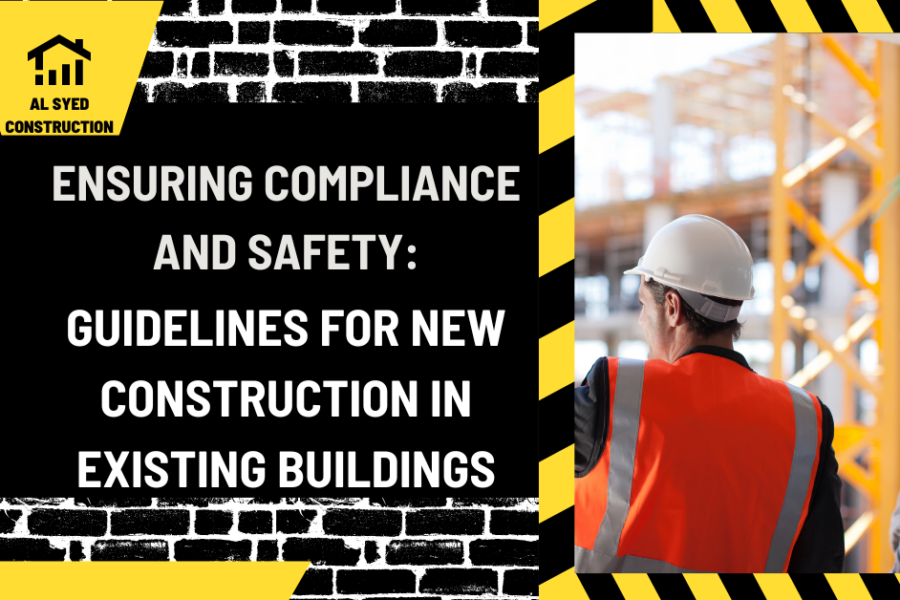 Ensuring Compliance and Safety: Guidelines for New Construction in Existing Buildings