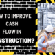 How to Improve Cash Flow in Construction