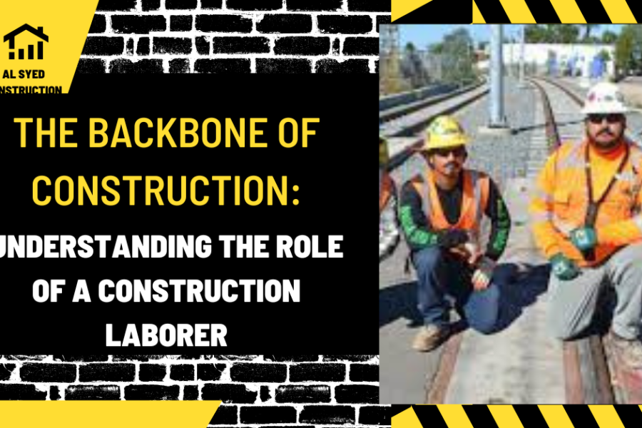 The Backbone of Construction: Understanding the Role of a Construction Laborer