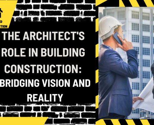 The Architect's Role in Building Construction: Bridging Vision and Reality