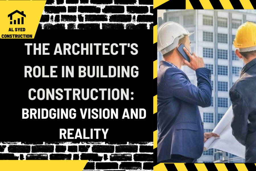 The Architect's Role in Building Construction: Bridging Vision and Reality