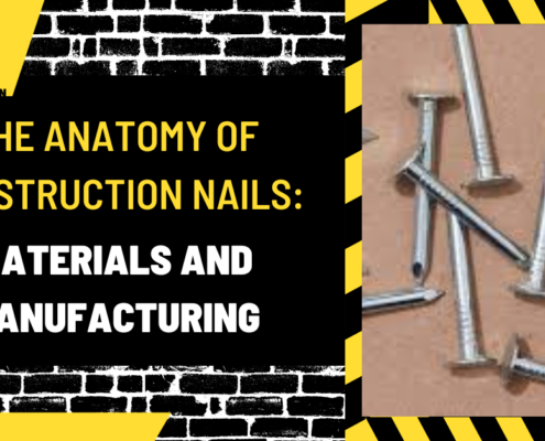 The Anatomy of Construction Nails: Materials and Manufacturing