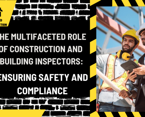 The Multifaceted Role of Construction and Building Inspectors: Ensuring Safety and Compliance