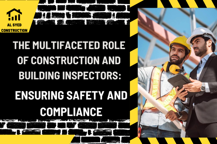 The Multifaceted Role of Construction and Building Inspectors: Ensuring Safety and Compliance