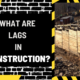 What Are Lags in Construction