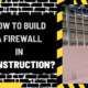 How to Build a Firewall in Construction