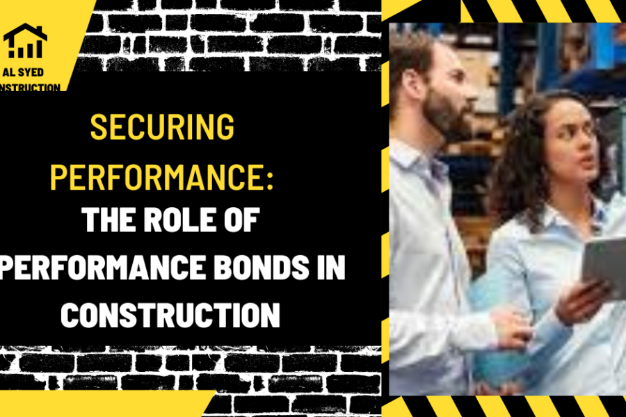 Securing Performance: The Role of Performance Bonds in Construction