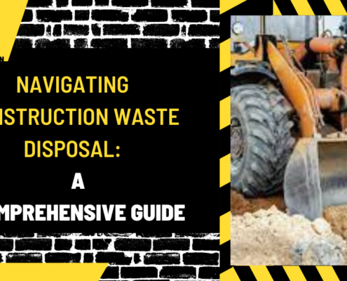 Navigating Construction Waste Disposal: A Comprehensive Guide