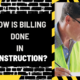 How is Billing Done in Construction