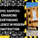 Seismic Dampers: Enhancing Earthquake Resilience in Modern Construction