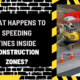 What Happens to Speeding Fines Inside Construction Zones