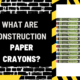 What Are Construction Paper Crayons