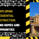 Exploring Residential Construction: Building Homes and Communities