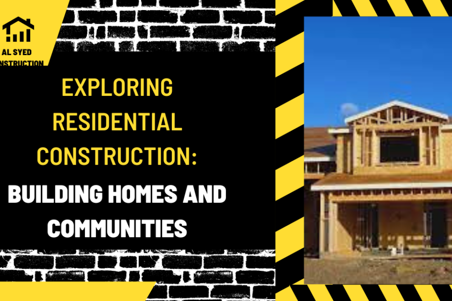 Exploring Residential Construction: Building Homes and Communities