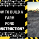 How to Build a Farm Pond Construction