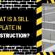 What is a Sill Plate in Construction