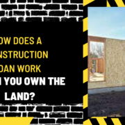 How Does a Construction Loan Work When You Own the Land