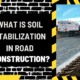 What is Soil Stabilization in Road Construction