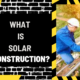 What is Solar Construction