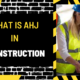 What is AHJ in Construction