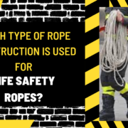 Which Type of Rope Construction is Used for Life Safety Ropes