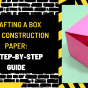 Crafting a Box from Construction Paper: A Step-by-Step Guide