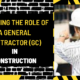 Decoding the Role of a General Contractor (GC) in Construction