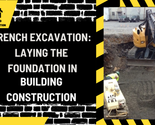 Trench Excavation: Laying the Foundation in Building Construction