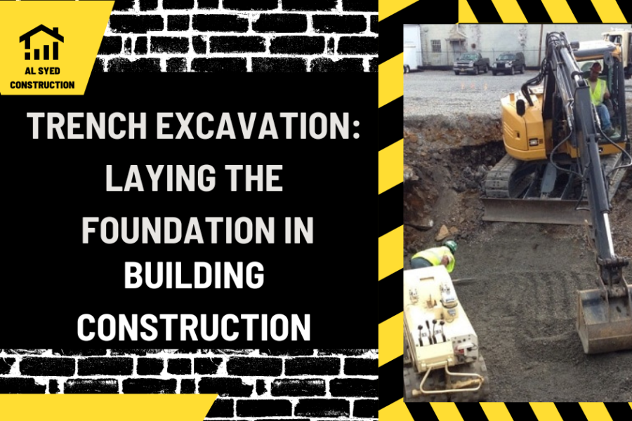 Trench Excavation: Laying the Foundation in Building Construction