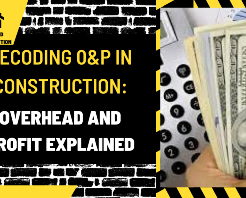 Decoding O&P in Construction: Overhead and Profit Explained