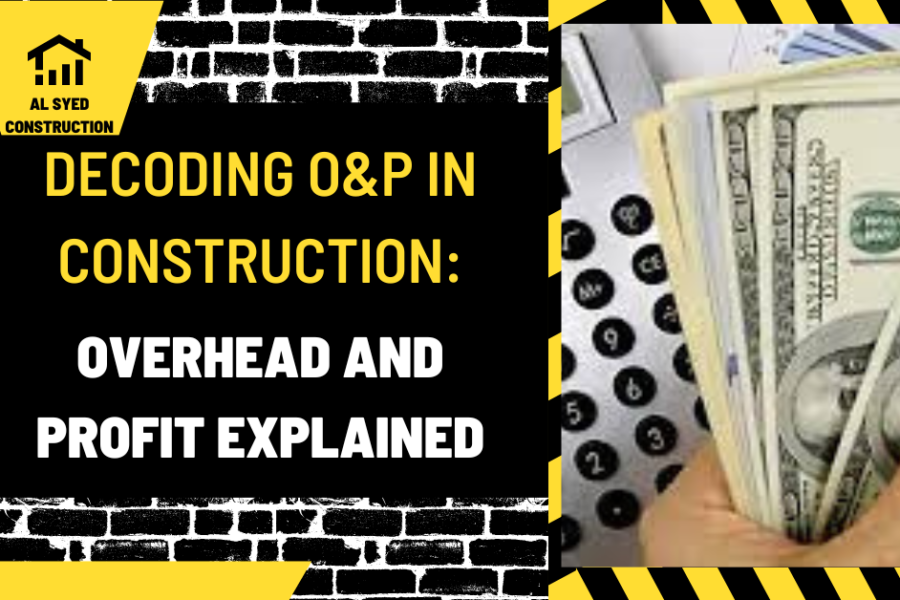 Decoding O&P in Construction: Overhead and Profit Explained