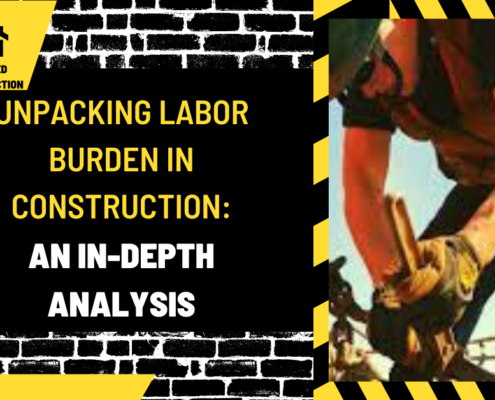 Unpacking Labor Burden in Construction: An In-Depth Analysis