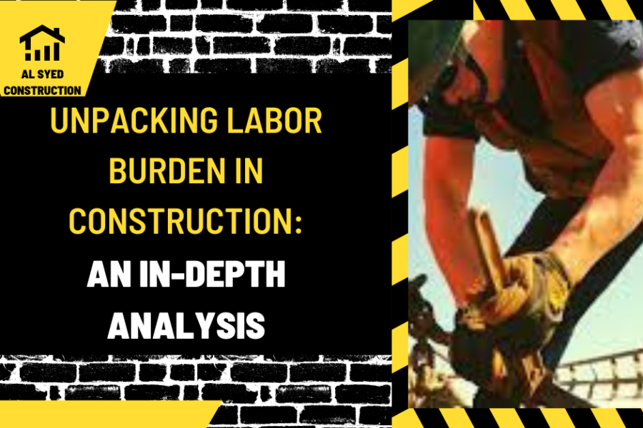 Unpacking Labor Burden in Construction: An In-Depth Analysis