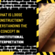 What is Loose Construction? Understanding the Concept in Constitutional Interpretation