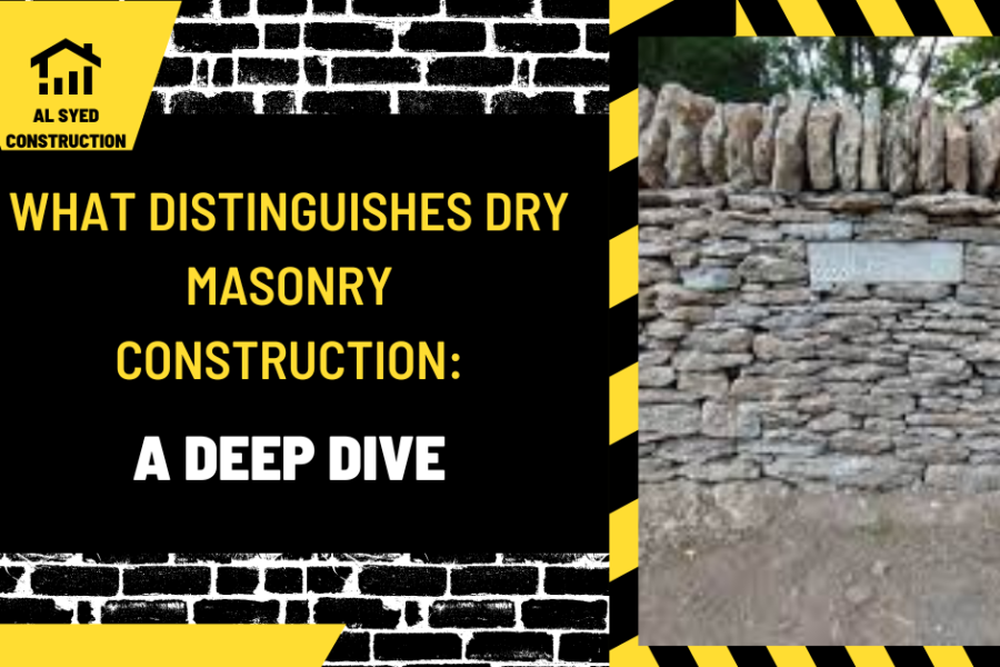 What Distinguishes Dry Masonry Construction: A Deep Dive