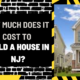 Comprehensive Guide: How Much Does it Cost to Build a House in NJ