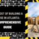 The Cost of Building a House in Atlanta: A Comprehensive Guide