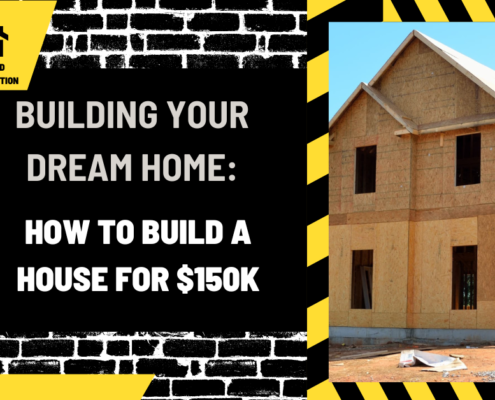 Building Your Dream Home: How to Build a House for $150k