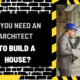 Do You Need an Architect to Build a House